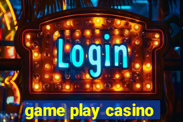 game play casino